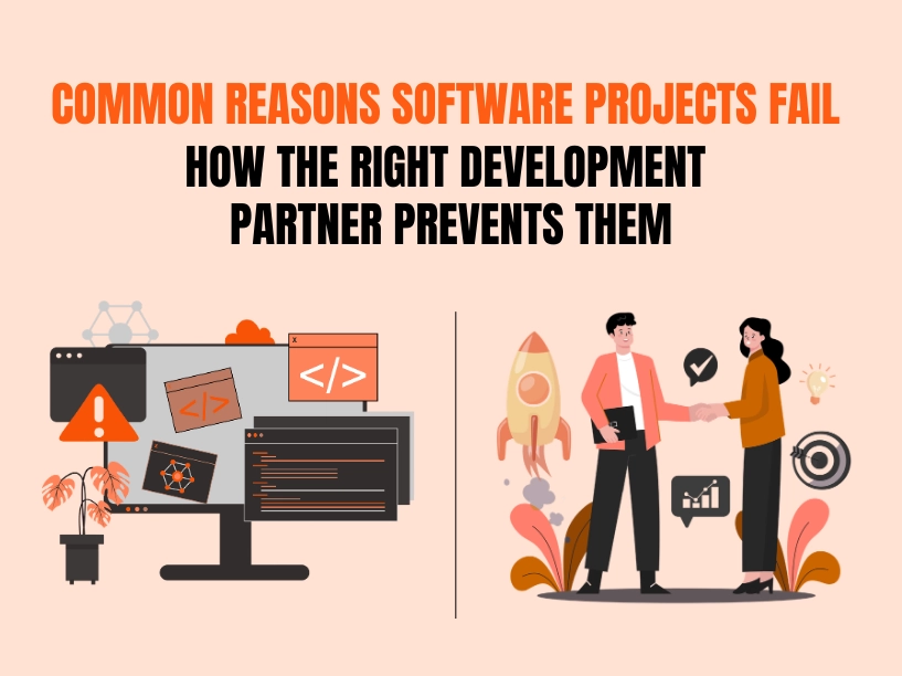 Common Reasons Software Projects Fail and How the Right Development Partner Prevents Them