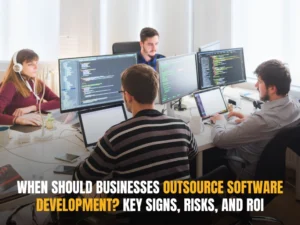When Should Businesses Outsource Software Development Key Signs, Risks, and ROI