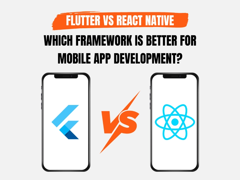 Flutter vs React Native Which Framework Is Better for Mobile App Development