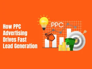 How PPC Advertising Drives Fast Lead Generation