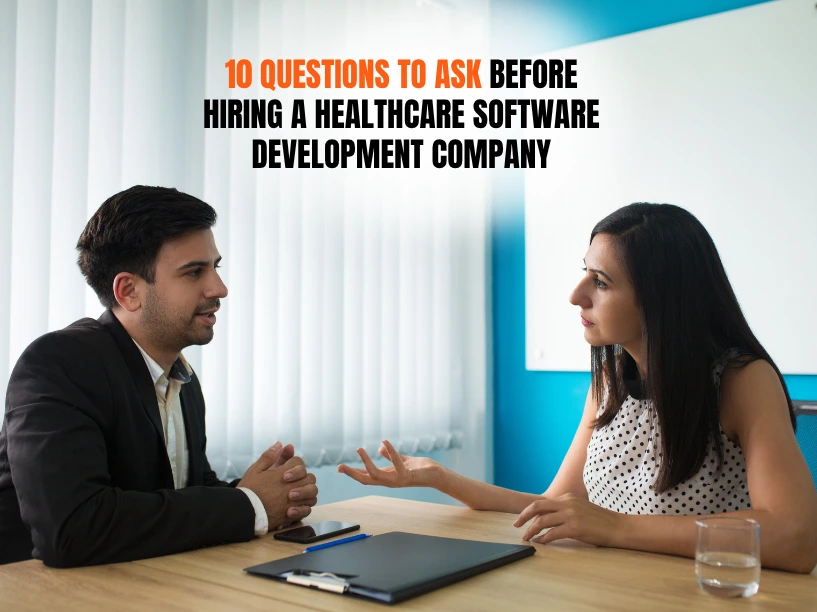 10 Questions to Ask Before Hiring a Healthcare Software Development Company