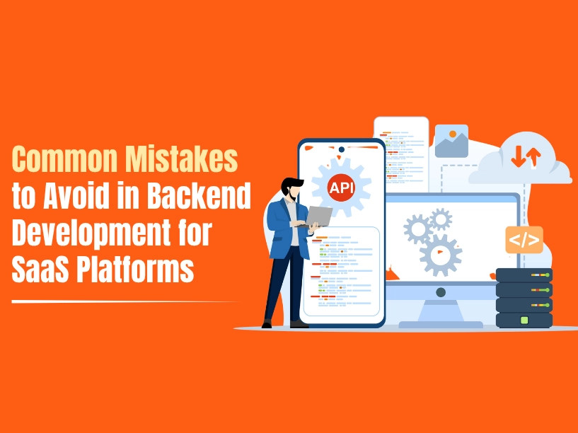 Common Mistakes to Avoid in Backend Development for SaaS Platforms