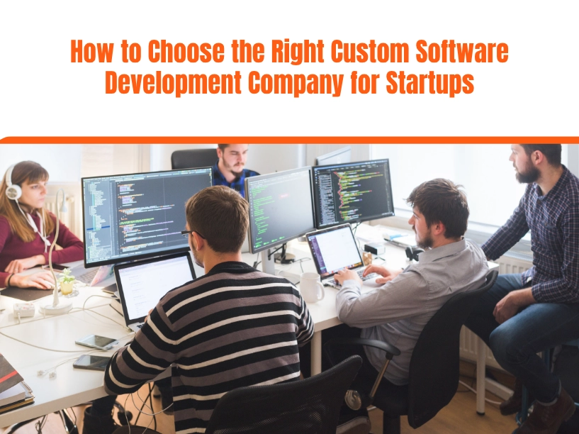 How to Choose the Right Custom Software Development Company for Startups
