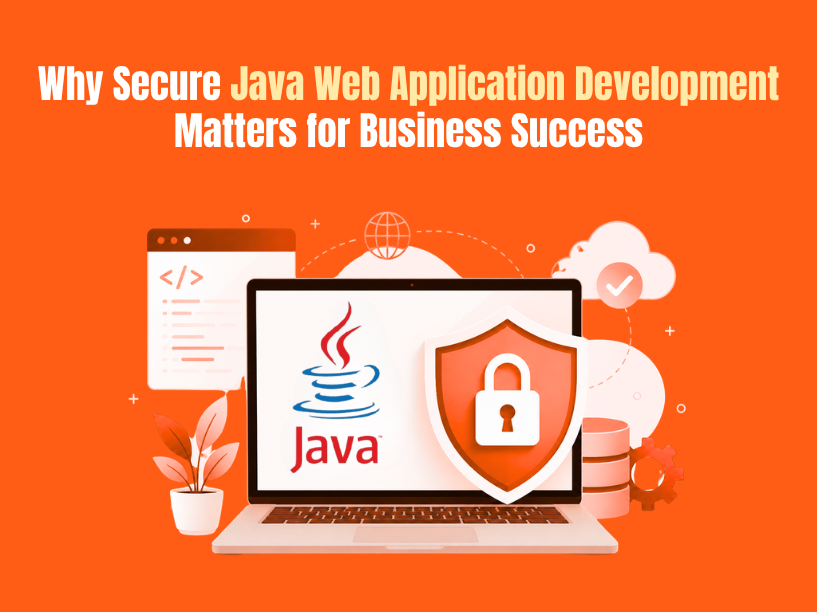 Why Secure Java Web Application Development Matters for Business Success