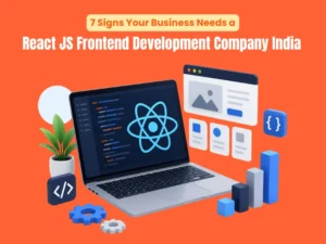 7 Signs Your Business Needs a React JS Frontend Development Company India
