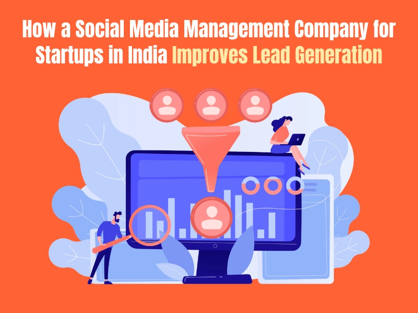 How a Social Media Management Company for Startups in India Improves Lead Generation