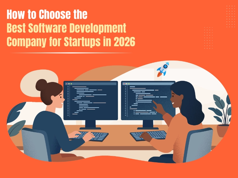 How to Choose the Best Software Development Company for Startups in 2026