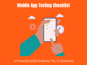 Mobile App Testing Checklist: A Practical 2026 Guide by TVL IT Solutions