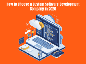 How to Choose a Custom Software Development Company in 2026
