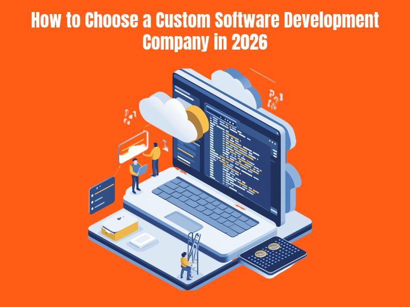 How to Choose a Custom Software Development Company in 2026