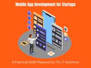 Mobile App Development for Startups: A Practical 2026 Playbook by TVL IT Solutions